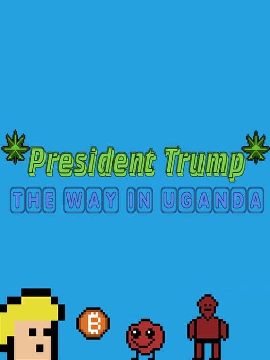Jaquette de President Trump the Way in Uganda