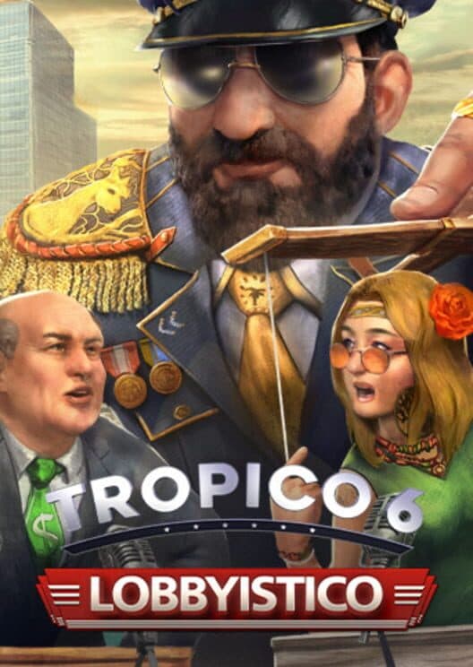 Jaquette de Tropico 6: Lobbyistico