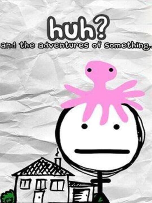Jaquette de Huh?: and the Adventures of Something