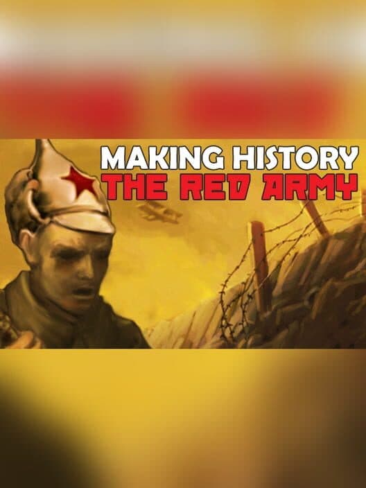 Jaquette de Making History: The Great War - The Red Army